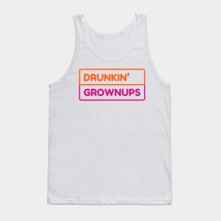 Drunkin Grownups Tank Top